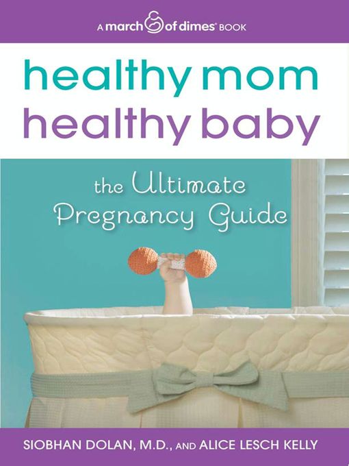 Title details for Healthy Mom, Healthy Baby (A March of Dimes Book) by Siobhan Dolan - Wait list
